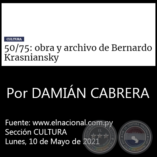 50/75: OBRA Y ARCHIVO DE BERNARDO KRASNIANSKY - Por DAMIÁN CABRERA - Lunes, 10 de Mayo de 2021